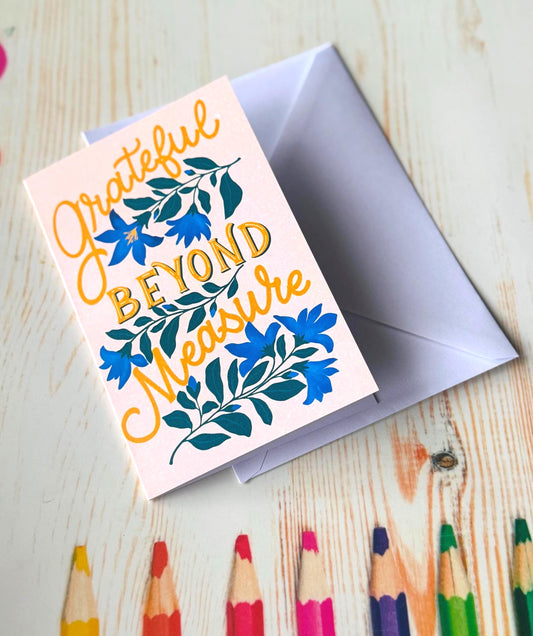 Grateful Beyond Measure Floral Thank You Card - Handmade Appreciation Greeting for Him, Her or Friend