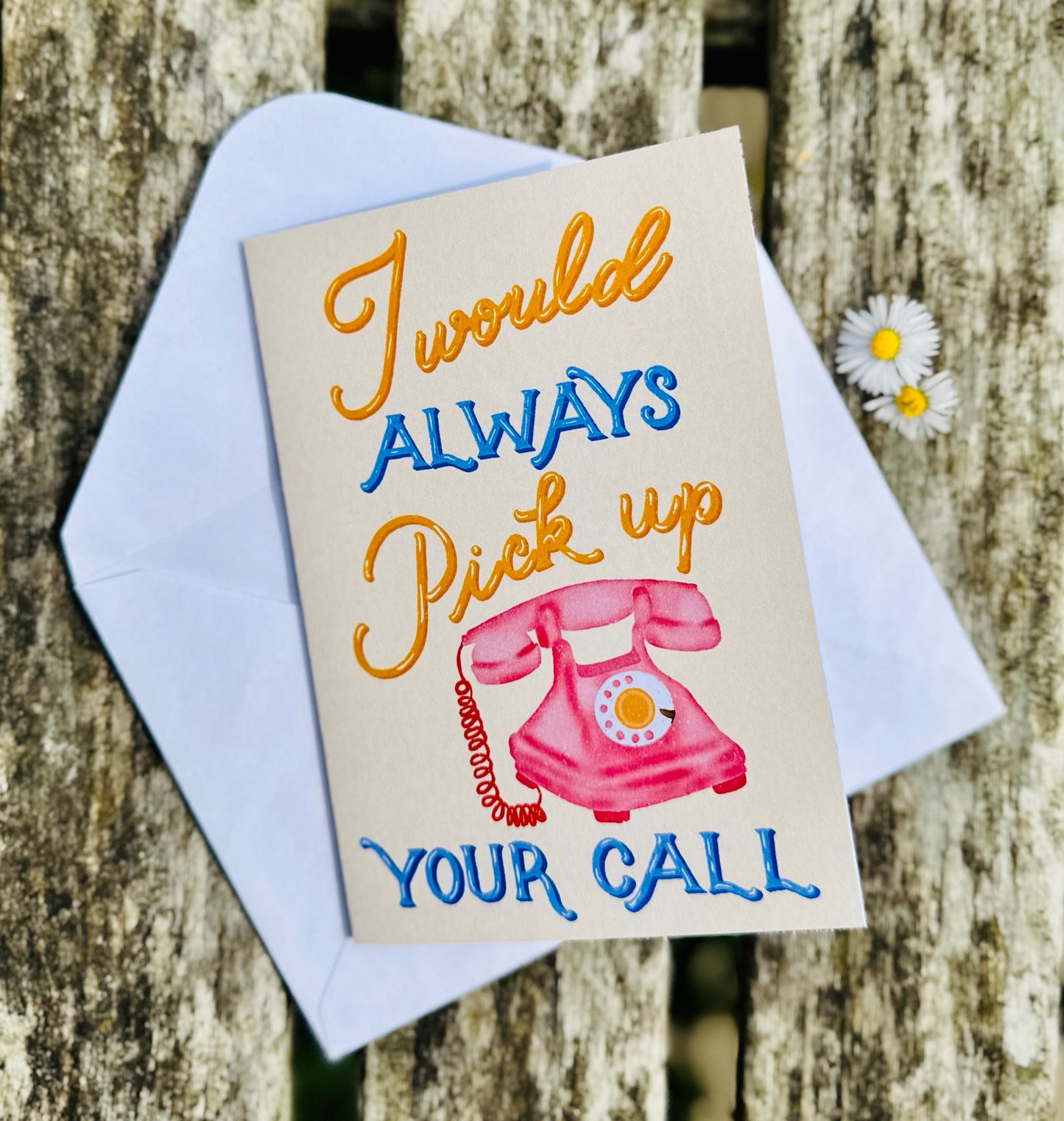 I Would Always Pick Up Your Call Card
