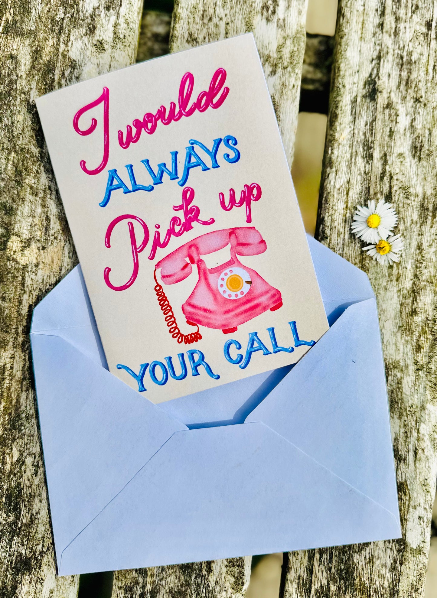 I Would Always Pick Up Your Call Card
