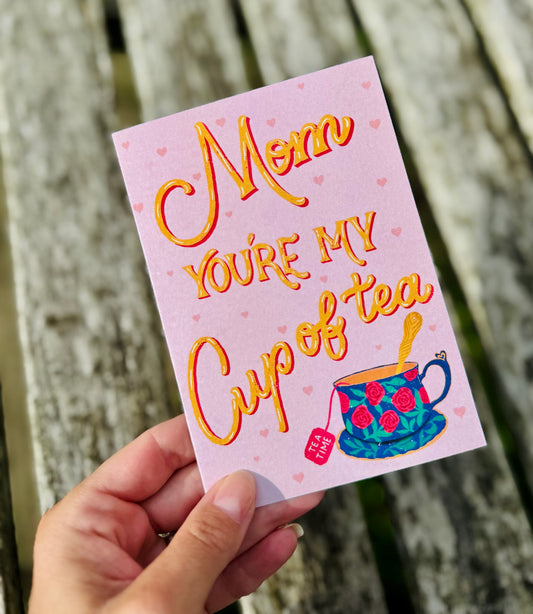 Mom You're My Cup of Tea Card | Mother's Day Tea Lover Gift