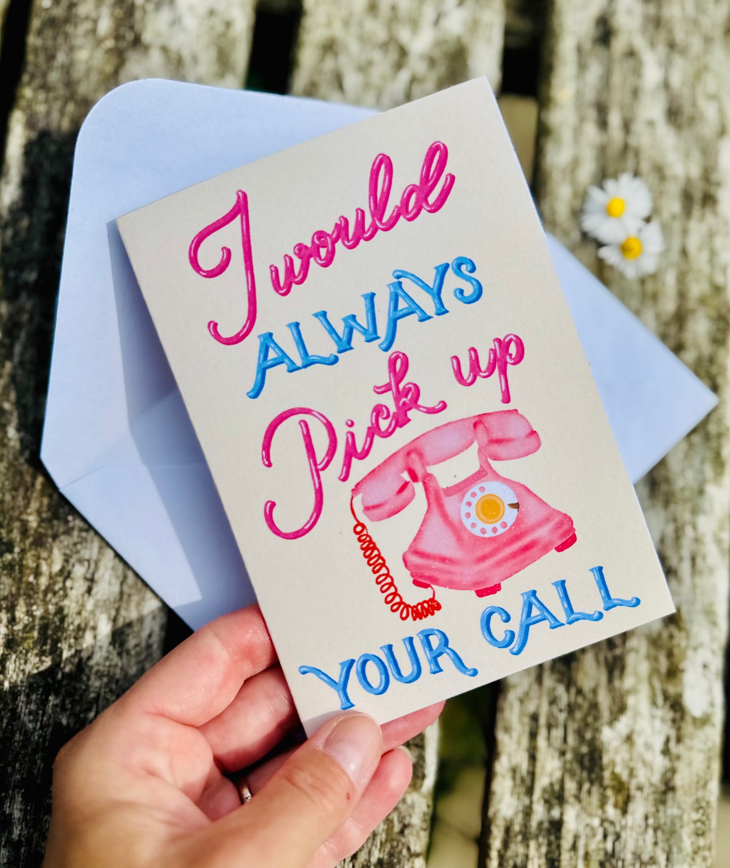 I Would Always Pick Up Your Call Card